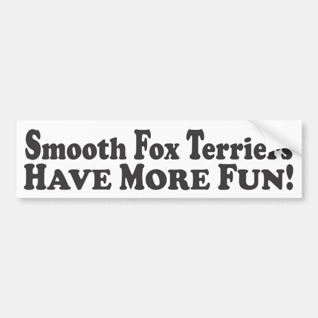 Smooth Fox Terriers Have More Fun! - Bumper Sticke Sticker (Front)