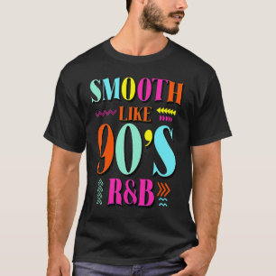 Smooth Like 90's R&B 1990s Throwback Party T-Shirt