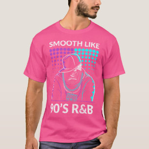 Smooth Like 90'S Rb Hot Jazz Hip-Hop Hits T-Shirt