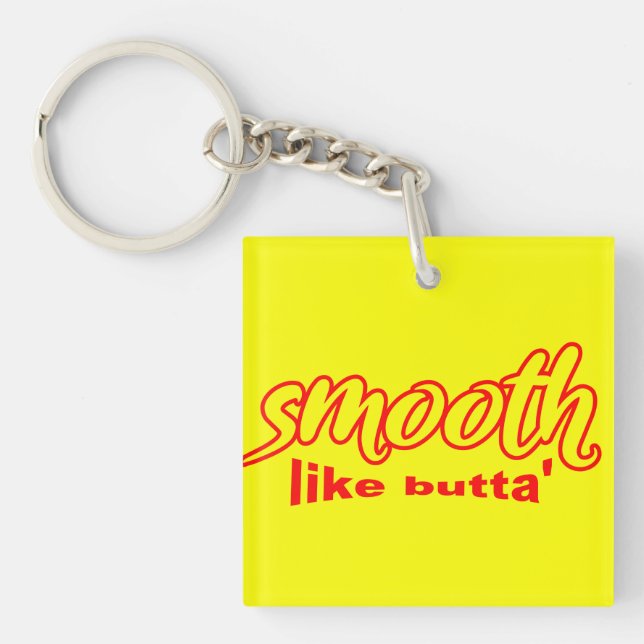 Smooth Like Butta’  Keychain (Front)