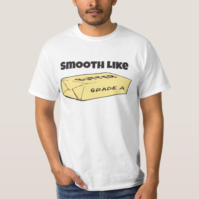 Smooth Like Butter T-Shirt (Front)