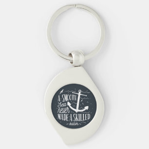 Smooth Sea Never Made a Skilled Sailor – Nautical  Key Ring