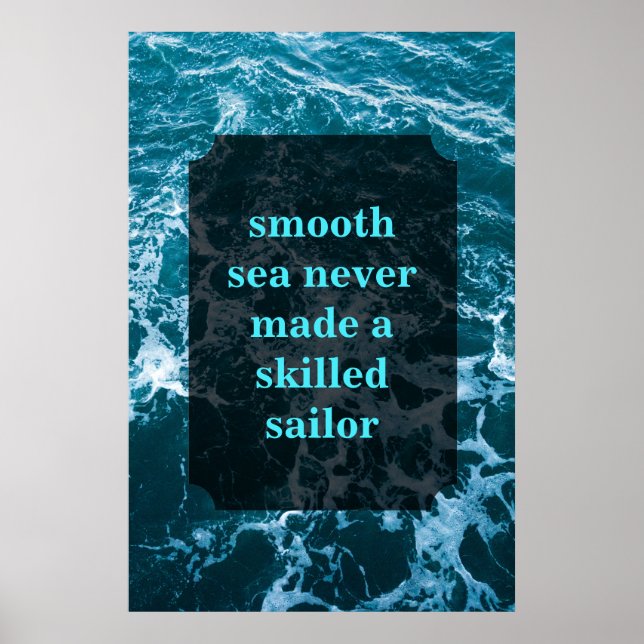 Smooth sea never made a skilled sailor poster (Front)