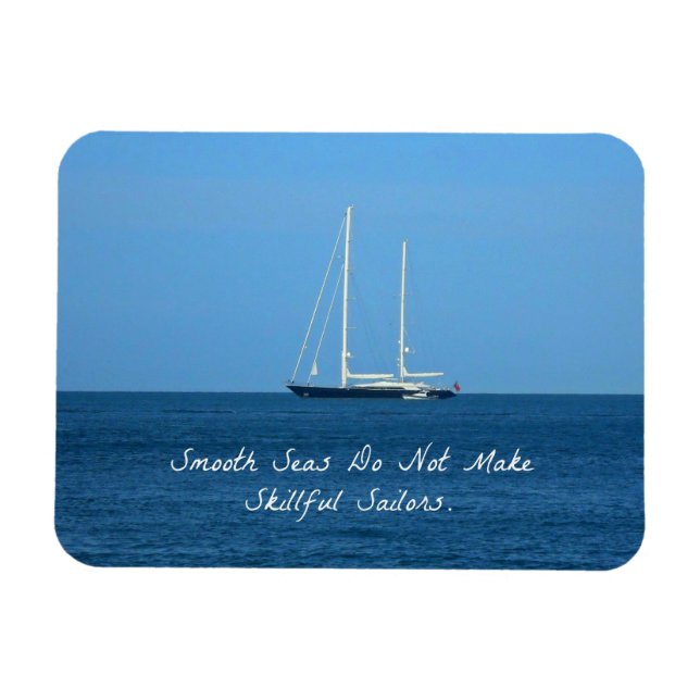 Smooth seas do not make skilful sailors (Proverb) Magnet (Horizontal)