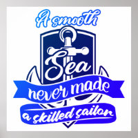 Smooth Seas Never Made A Skilled Sailor