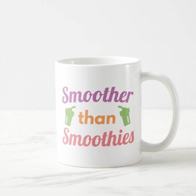 Smoother Than Smoothies Coffee Mug (Right)