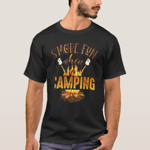 Smore Fun When Camping Camper Camp Life Camping Ou T-Shirt