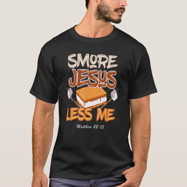 Smore Jesus Less Me  Camping T-Shirt (Front)