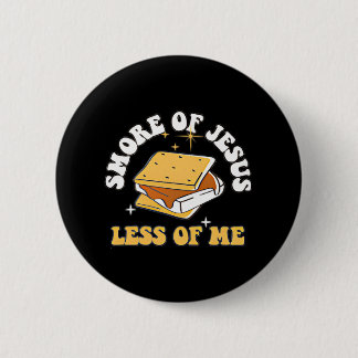 Smore of Jesus Less of Me Blessed Religious 6 Cm Round Badge