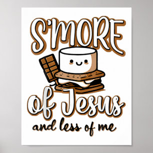 Smore Of Jesus Less Of Me Christian Camper Camping Poster