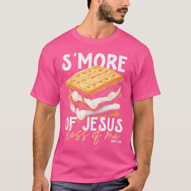 Smore Of Jesus Less Of Me T-Shirt (Front)