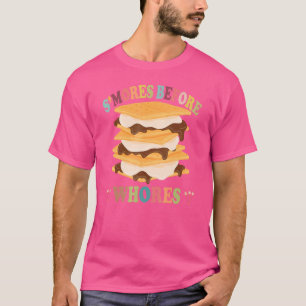 S'mores Before Whores Camping Marshmallow Smores T-Shirt