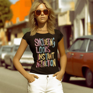 Smouldering Looks, Instant Attraction T-Shirt