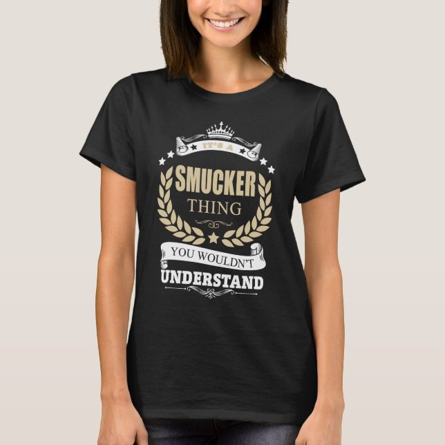 SMUCKER thing you wouldn't understand T-Shirt (Front)
