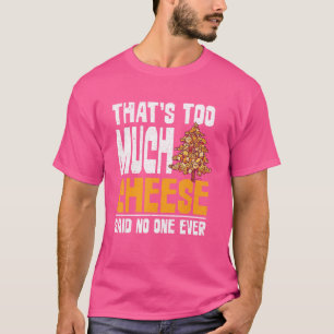 Snack Cheddar Cheese  Foodie Cheese T-Shirt