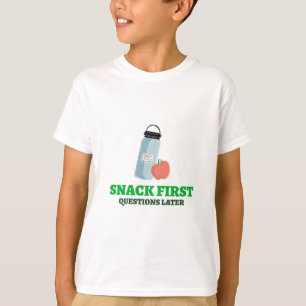 Snack First Questions Later-School Lunch break T-Shirt