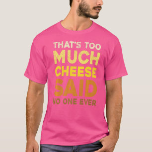 Snack Food Cheddar Cheese  Foodie  Cheese T-Shirt
