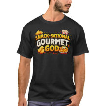Snack-Sational Gourmet God!  Slogan T-Shirt