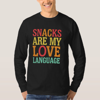 Snacks Are My Language Foodie Gift for Snack Lover T-Shirt