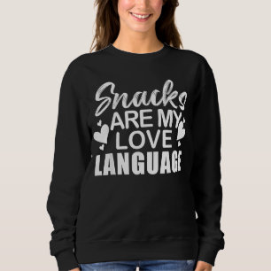 Snacks Are My Love Language 1 Sweatshirt