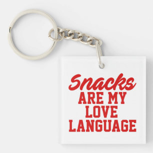 Snacks Are My Love Language   Key Ring