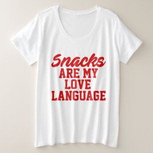 Snacks Are My Love Language      Plus Size T-Shirt