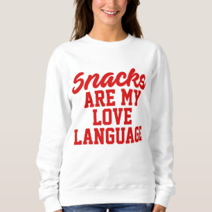 Snacks Are My Love Language        Sweatshirt