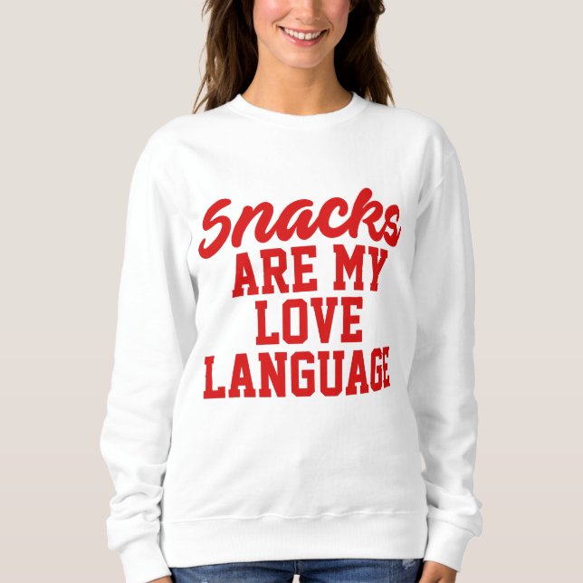 Snacks Are My Love Language        Sweatshirt (Front)