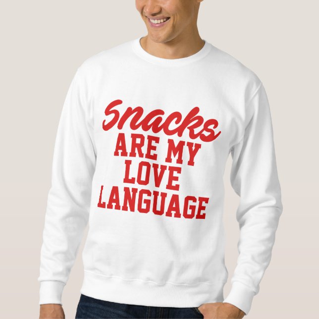 Snacks Are My Love Language     Sweatshirt (Front)