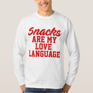 Snacks Are My Love Language    T-Shirt