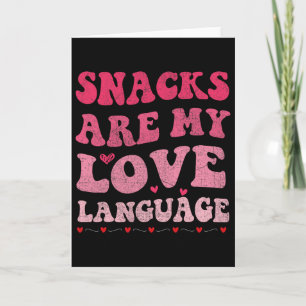 Snacks Are My Love Language Valentine Day  Card