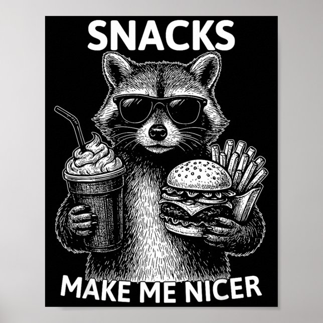 Snacks Make Me Nicer Funny Raccoon Sarcastic Anima Poster (Front)