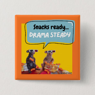 Snacks Ready, Drama Steady 15 Cm Square Badge
