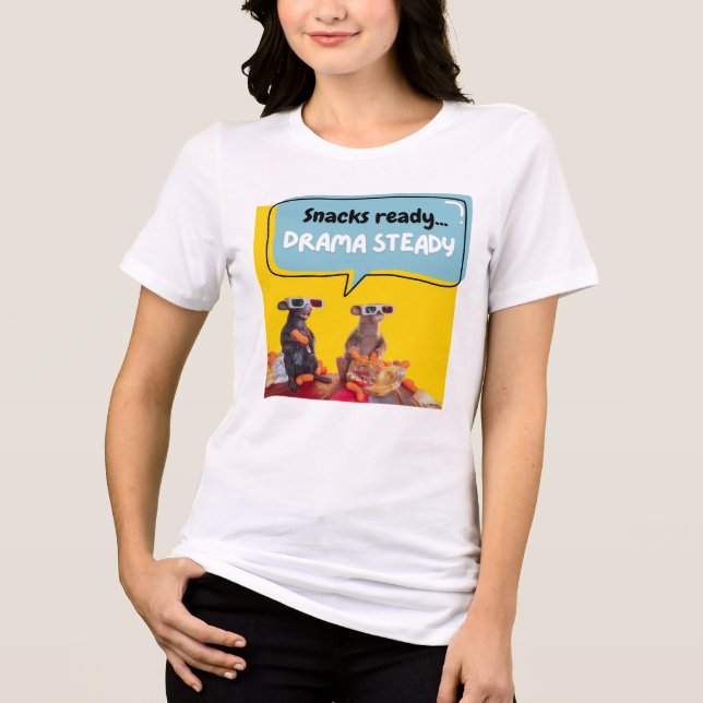 Snacks Ready, Drama Steady Tri-Blend Shirt (Front)
