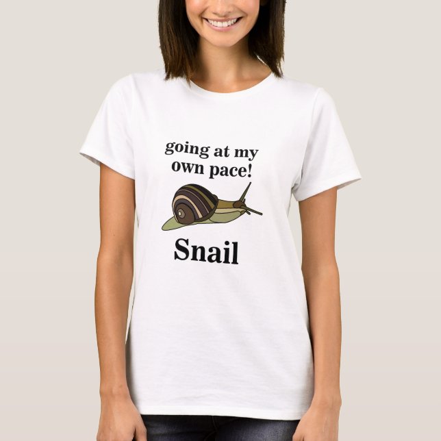 Snail Going At My Own Pace Funny Snail T-Shirt (Front)