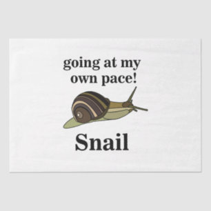 Snail Going At My Own Pace Funny Snail Tissue Paper