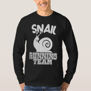 Snail Running Team  Sarcastic Runners Workout Lazy T-Shirt