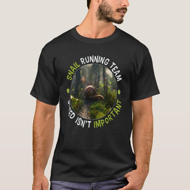 Snail running team Speed isn't important T-Shirt (Front)