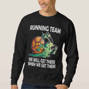 Snail Running Team we'll get there when we get the Sweatshirt