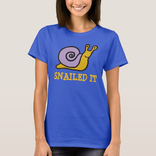 Snailed it shirt (Front)