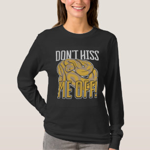 Snake Dont hiss me off Banana Ball Python  3 T-Shirt