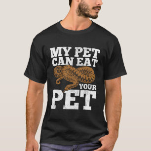 Snake My Pet Can Eat Your Pet Funny Python Reptile T-Shirt