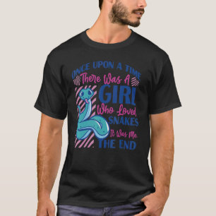 Snake Serpent Girl Once Upon A Time There Was A Gi T-Shirt