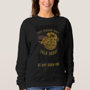 Snake Serpent Warning This Person My Talk About Sn Sweatshirt