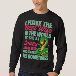 Snake Serpent Wife Marriage I Have The Best Wife I Sweatshirt