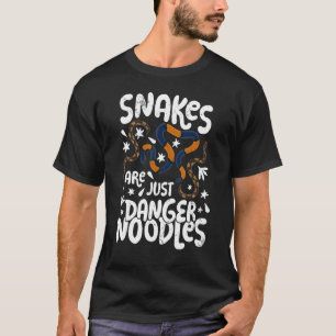 Snakes Are Just Danger Noodles Snakes Are Danger N T-Shirt