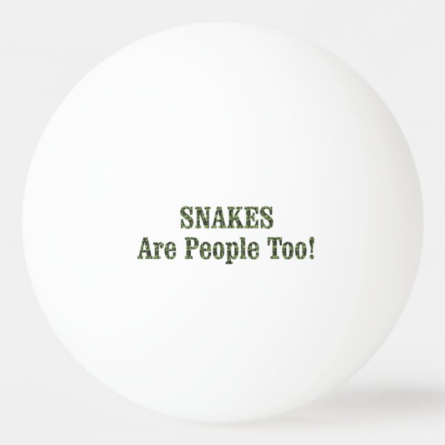 SNAKES Are People Too! Ping Pong Ball (Front)