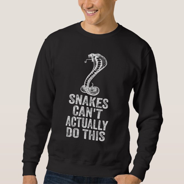 Snakes Can't Actually Do This 3 Sweatshirt (Front)
