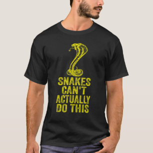 Snakes Can't Actually Do This 6 T-Shirt