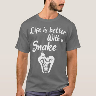 SNAKES Life is better with a Snake  (3) T-Shirt